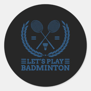 Let's Play Dminton  Classic Round Sticker