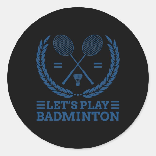 Let's Play Dminton  Classic Round Sticker (Front)