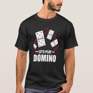 Let's Play Domino Dominoes Tile Game Dominos Game  T-Shirt