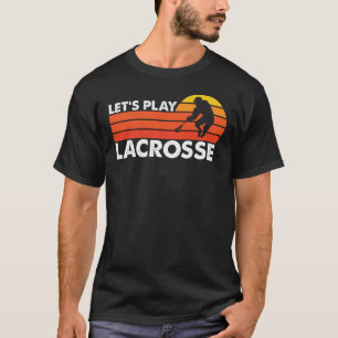 Let's Play Lacrosse Retro LAX Player T-Shirt