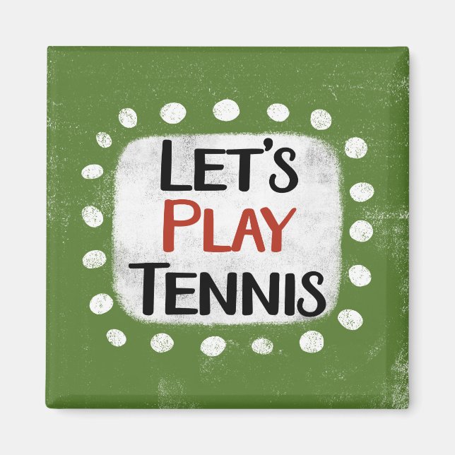 Let's Play Tennis Refrigerator Magnet (Front)