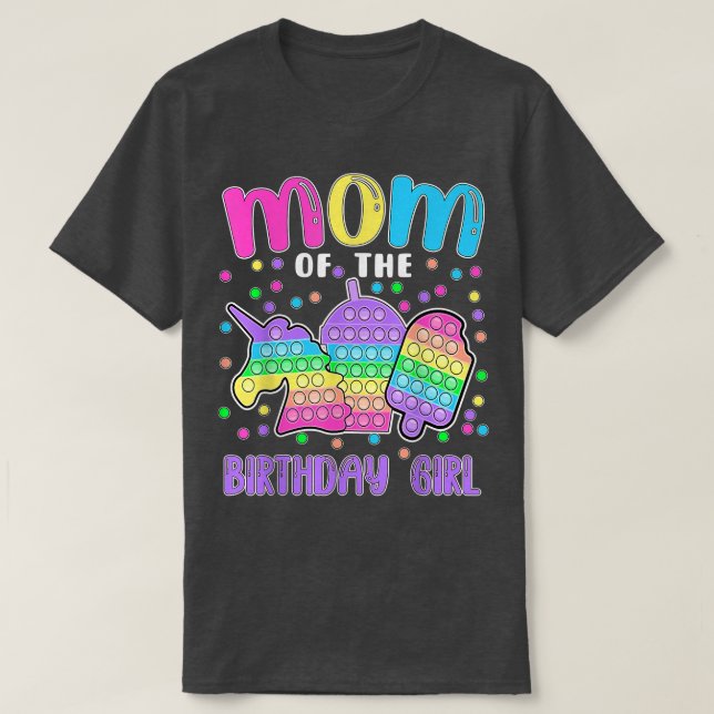 Let's Popit Mum of the Birthday Girl Popit  T-Shirt (Design Front)