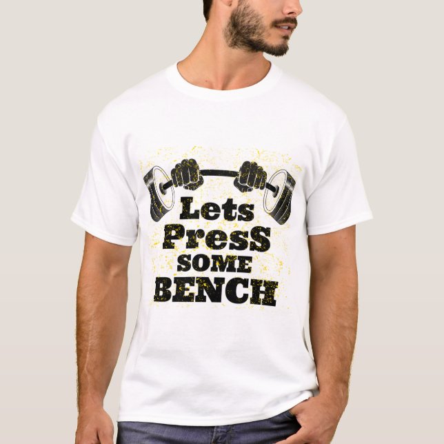 Lets Press Some Bench T-Shirt (Front)