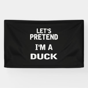 Lets Pretend Im a Duck Funny Halloween Costume Banner