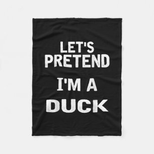 Lets Pretend Im a Duck Funny Halloween Costume Fleece Blanket
