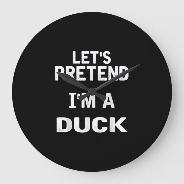 Lets Pretend Im a Duck Funny Halloween Costume Large Clock (Front)