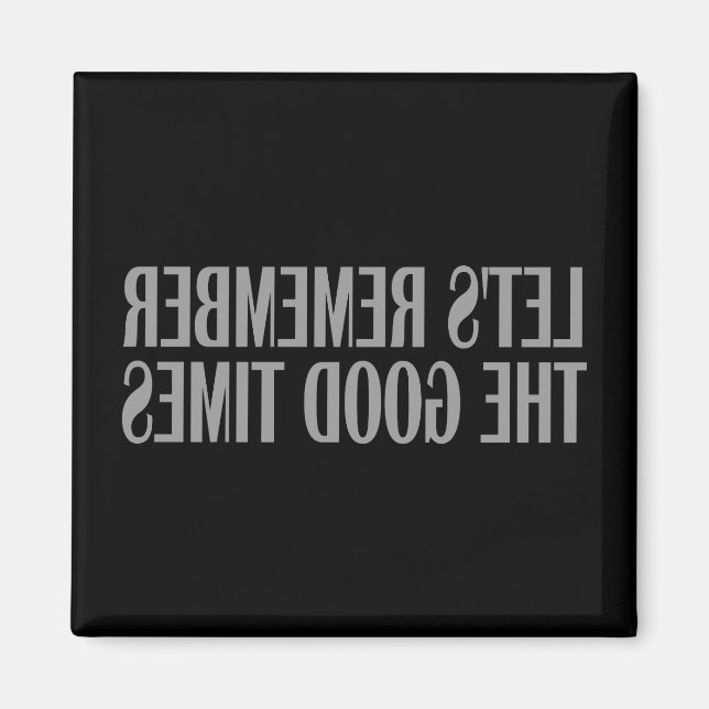 Let's remember the good times magnet (Front)