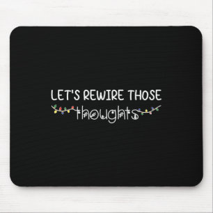 Let's Rewire Those Thoughts Mental Health Christma Mouse Pad