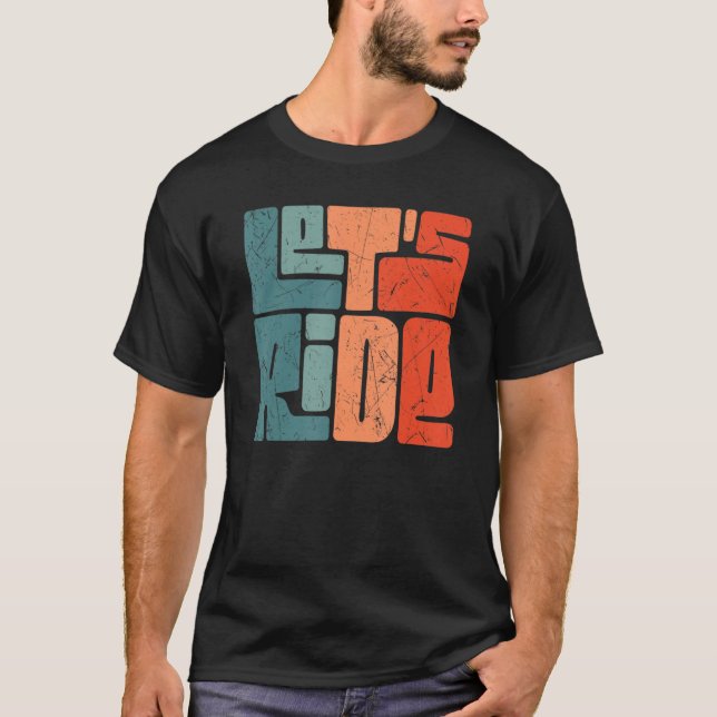 Let's Ride Retro Motorcycle Car Driver T-Shirt (Front)