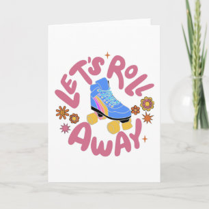 Let's roll away Roller Skates Card