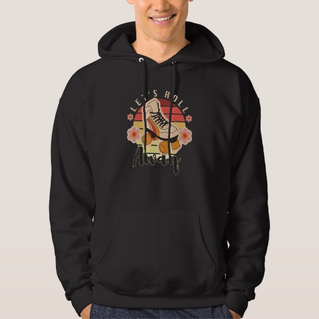 Lets Roll Away  Roller Skates  Roller Skates Hoodie (Front)