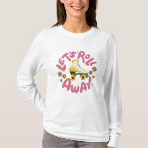 Let's roll away Roller Skates T-Shirt