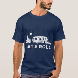Lets Roll Camping  5th Wheel Camper RV Vacation T-Shirt