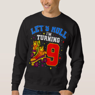 Let's Roll I'm Turning 9 Roller Skates Bday Skatin Sweatshirt