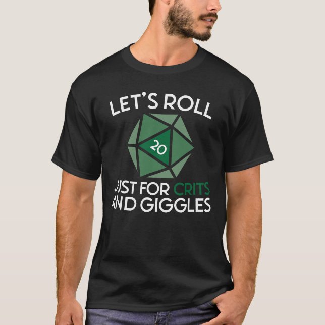 Let's Roll Just for Crits and Giggles T-Shirt (Front)