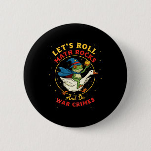 Let's roll math rocks and do war crimes frog meme 6 cm round badge