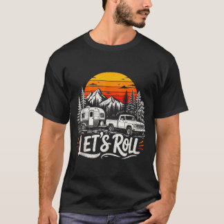 Lets roll pickup truck camper mountains sunset T-Shirt