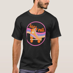 Let's Roll Roller Skating Skater Retro 70s 80s Rol T-Shirt