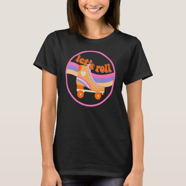 Let's Roll Roller Skating Skater Retro 70s 80s Rol T-Shirt (Front)