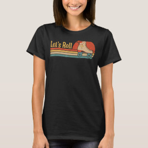 Let's Roll Roller Skating Skater Skate Retro Vinta T-Shirt