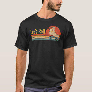 Let's Roll Roller Skating Skater Skate Retro Vinta T-Shirt