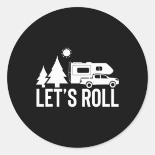 Let's Roll Truck Camper Funny Camping Gift Rv Vaca Classic Round Sticker