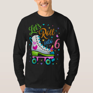 Let's Rolling Into 6 Years Old 6th Birthday Skatin T-Shirt