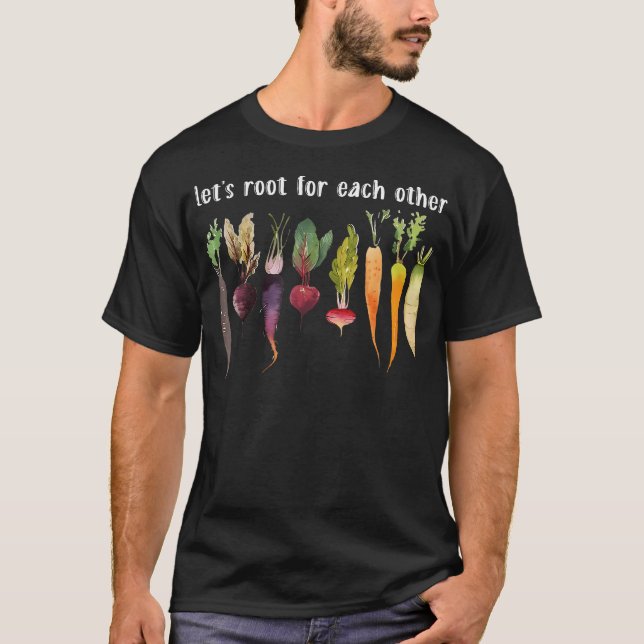 Let'S Roots For Each Other Funny Vegetable T-Shirt (Front)