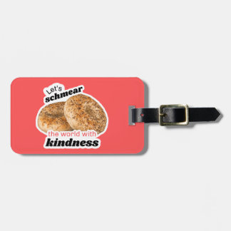 Let's Schmear the World with Kindness Luggage Tag