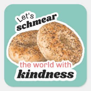 Let's Schmear the World with Kindness Sticker