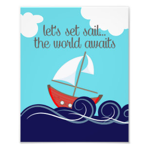 Let's Set Sail The World Awaits Sailboat Photo Print