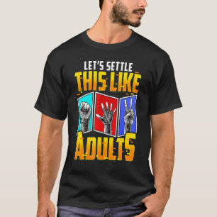 Let's Settle This Like Adults   Game Rock Paper Sc T-Shirt