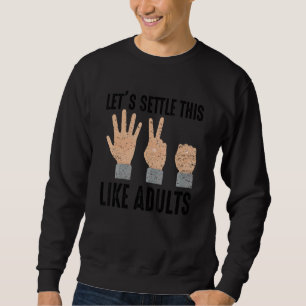 Let's Settle This Like Adults Rock Paper Scissors Sweatshirt