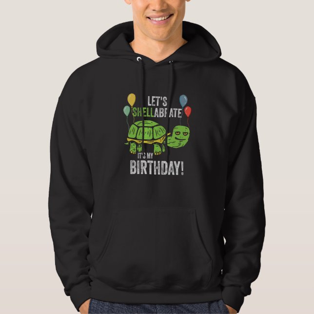Lets Shellabrate Its My Birthday Turtle Lover Keep Hoodie (Front)