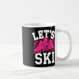 Let's Ski Girl Humour Winter Sports And Snow Adven Coffee Mug