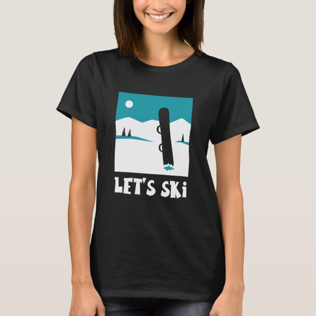 Let's Ski Skiers Skier Skiing Winter Sports T-Shirt (Front)