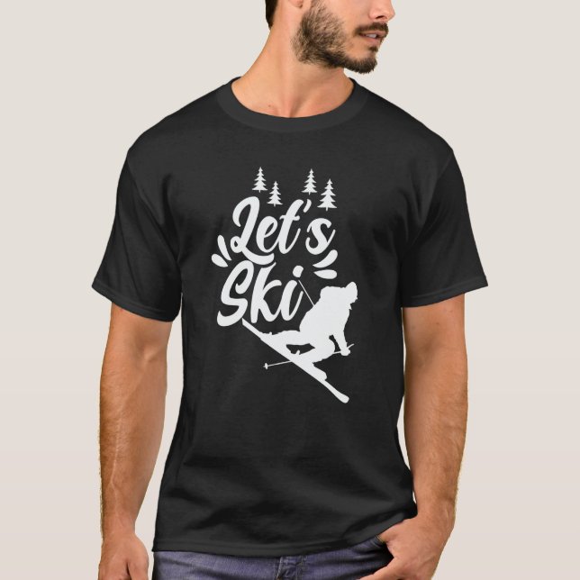Let's Ski Skiing Skier Skiers Winter Sports T-Shirt (Front)