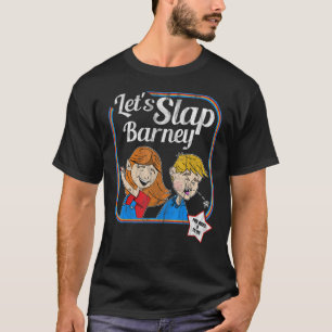 Let's Slap Barney Slap Bet Game Slapping 1 T-Shirt