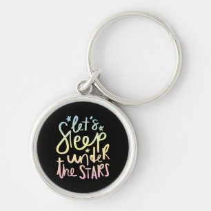Let's Sleep Under the Stars Key Ring