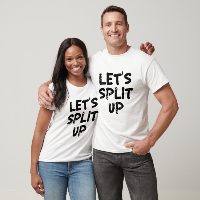 Let's split up T-Shirt (Unisex)
