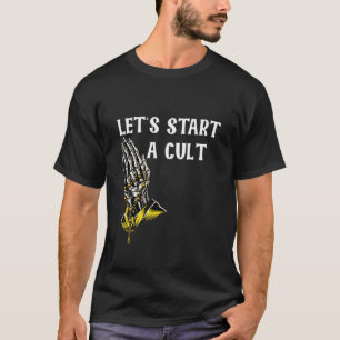 Let's Start A Cult Halloween Witchcraft For Beginn T-Shirt