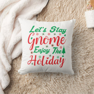 Let's Stay Gnome Enjoy Holiday Christmas Fun Cushion