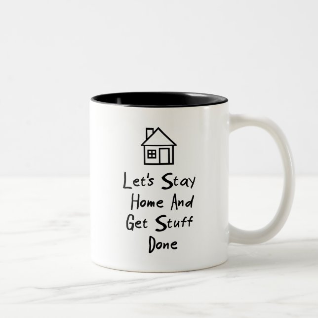 Let's Stay Home And Get Stuff Done Two-Tone Coffee Mug (Right)