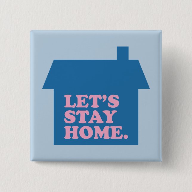 Let's Stay Home Blue 15 Cm Square Badge (Front)