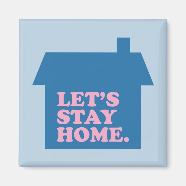 Let's Stay Home Blue Magnet (Front)