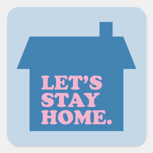 Let's Stay Home Blue Square Sticker (Front)