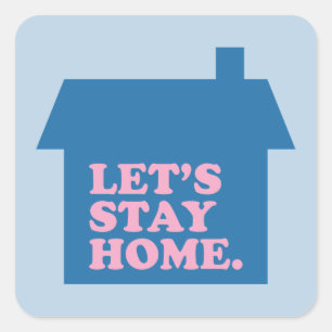 Let's Stay Home Blue Square Sticker