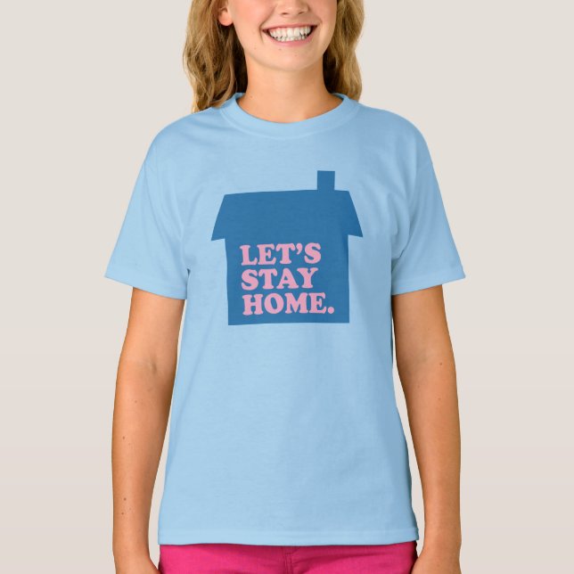 Let's Stay Home Blue T-Shirt (Front)