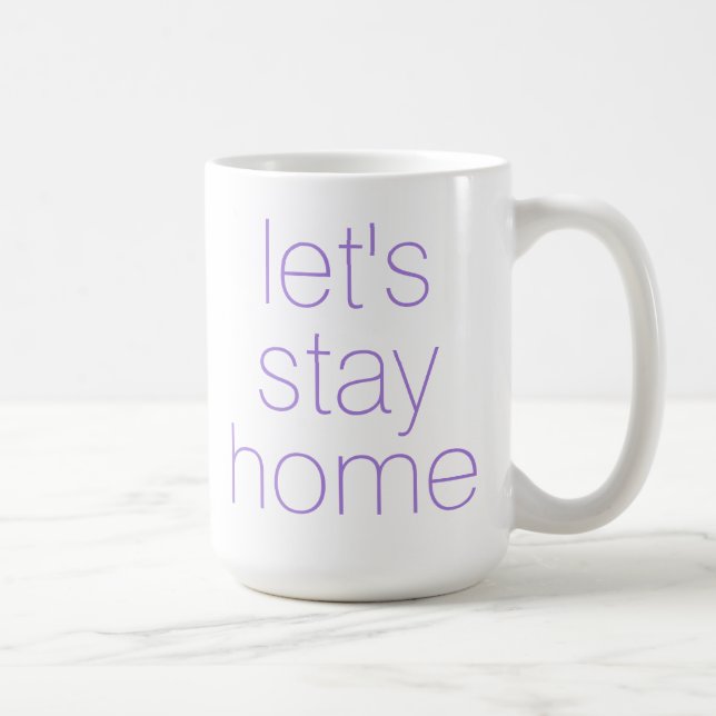 "Let's Stay Home" Coffee Mug (Right)