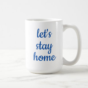 "Let's Stay Home" Coffee Mug